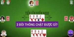 3 Đôi Thông Chặt Được Gì? Điều Game Thủ Cần Nắm Được