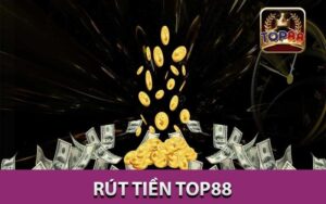 Hướng Dẫn Quy Trình Rút Tiền Top88 An Toàn Và Tiện Lợi