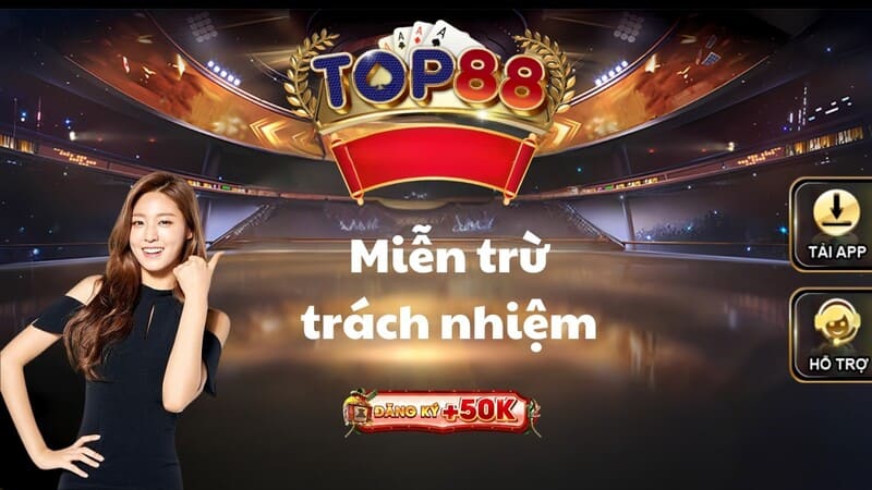 Trách nhiệm và Miễn trừ trách nhiệm của Top88 ra sao?